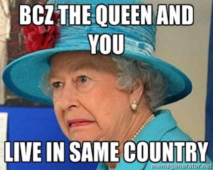 the queen and you lives in the same country